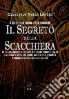 Il Segreto della Scacchiera: Un simbolo antichissimo, retaggio del primo grande culto della civiltà umana. E-book. Formato EPUB ebook di Giancarlo Maria Longhi