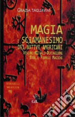 Magia e Sciamanesimo dei Nativi AmericaniStoria della MAgia. E-book. Formato EPUB ebook