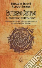 Esoterismo CristianoL'Iniziazione di Rosacroce. E-book. Formato EPUB ebook