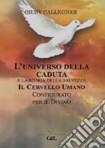 L&apos;Universo della Caduta e la Storia della SalvezzaIl cervello umano configurato per il Divino. E-book. Formato EPUB