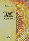 Chi Siamo e chi SaremoLa vita nel passato, nel presente, nel futuro e nell'al di là. E-book. Formato EPUB ebook