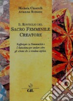 Il Risveglio del Sacro Femminile CreatoreViaggio per rafforzare la Femminilità e L’Autostima e andare oltre quegli schemi che ci rendono infelici.. E-book. Formato EPUB ebook