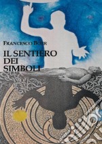 Il Sentiero dei SimboliEsercizi per riattivare l&apos;immagine ed esplorare l&apos;anima. E-book. Formato EPUB ebook