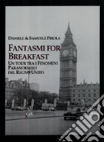 Fantasmi for BreakfastUn tour tra i fenomeni  paranormali del Regno Unito . E-book. Formato EPUB