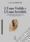 L&apos;Uomo Visibile e l&apos;Uomo InvisibileL&apos;esame dei corpi invisibili degli umani mostrando come i colori cambino con i diversi stati emotivi - con le tavole originali. E-book. Formato EPUB ebook