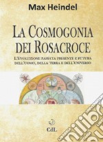 La Cosmogonia dei RosacroceIl Cristianesimo Mistico. E-book. Formato EPUB ebook