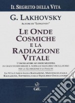 Le Onde Cosmiche e la Radiazione VitaleIl Segreto della Vita. E-book. Formato EPUB ebook