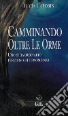 Camminando oltre le Orme. E-book. Formato EPUB ebook di Lucia Caporin