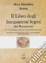 Il Libro degli Insegnamenti Segreti dei RosacroceScritti Scelti. E-book. Formato EPUB ebook