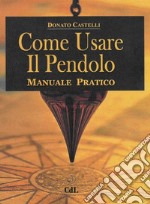 Come Usare il PendoloManuale pratico. E-book. Formato EPUB ebook