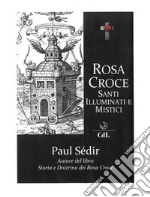 Rosa Croce Santi illuminati e Mistici. E-book. Formato EPUB ebook