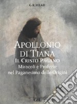 Apollonio di TianaIl Cristo Pagano. E-book. Formato EPUB ebook