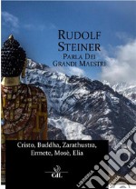 Rudolf Steiner parla dei Grandi Maestri. E-book. Formato EPUB ebook