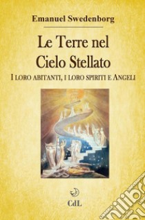 Le Terre nel Cielo StellatoI loro abitanti, i loro spiriti e angeli. E-book. Formato EPUB ebook di  Emanuel Swedenborg