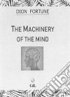 THE MACHINERY  OF THE MIND. E-book. Formato EPUB ebook