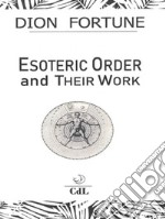 Esoteric Orders and Their Work. E-book. Formato EPUB ebook