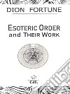 Esoteric Orders and Their Work. E-book. Formato EPUB ebook