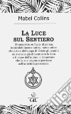 La Luce sul Sentiero. E-book. Formato EPUB ebook di Mabel Collins