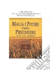 Magia e Potere delle Preghiereantico manuale di preghiere e formule magiche. E-book. Formato EPUB ebook di Anonimo