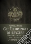 Gli Illuminati di BavieraTra Storia e Leggenda. E-book. Formato EPUB ebook di Raffaele Russo