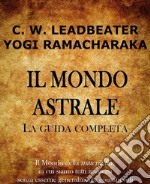 Il Mondo AstraleGuida Completa. E-book. Formato EPUB ebook