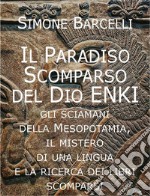 Il Paradiso Scomparso del Dio Enki. E-book. Formato EPUB ebook