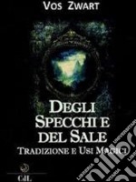 Degli Specchi e del SaleTradizione e usi magici. E-book. Formato EPUB ebook