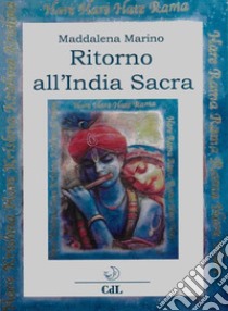 Ritorno all'India Sacra. E-book. Formato EPUB ebook di Maddalena Marino