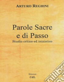 Parole Sacre di PassoStudio critico ed iniziatico. E-book. Formato EPUB ebook di Arturo Reghini