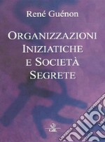 Organizzazioni Iniziatiche e Società segreteScritti scelti. E-book. Formato EPUB ebook