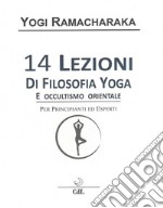 14 Lezioni di Filosofia Yoga e Occultismo Orientale. E-book. Formato EPUB