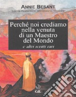 Perchè noi crediamo alla venuta di un Maestro del Mondo. E-book. Formato EPUB ebook