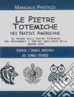 Le Pietre Totemiche dei Nativi AmericaniManuale pratico. E-book. Formato EPUB ebook