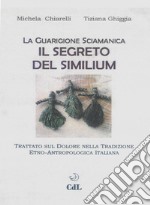 Il Segreto Del SimiliumLa Guarigione Sciamanica. E-book. Formato EPUB