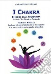 I Chakra - Centri EnergeticiCome sbloccare i tuoi sette centri energetici  per la guarigione, la consapevolezza, la felicità e la trasformazione. E-book. Formato EPUB ebook