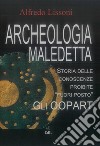Archeologia MaledettaStoria delle conoscenze proibite "Fuori Posto". E-book. Formato EPUB ebook di Alfredo Lissoni