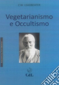 Vegetarianismo e Occultismo. E-book. Formato EPUB ebook di Charles Webster Leadbeater