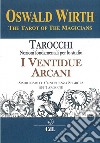 I Ventidue ArcaniI tarocchi dei Maghi - Il Simbolismo delle Ventidue Chiavi. E-book. Formato EPUB ebook