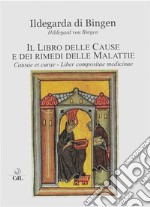 Il Libro delle Cause e dei Rimedi delle MalattieCausae et curae  Liber compositae medicinae. E-book. Formato EPUB