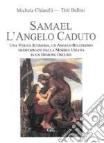 Samael l&apos;Angelo CadutoTutti quanti abbiamo una storia  che nessuno ha mai raccontato. E-book. Formato EPUB ebook