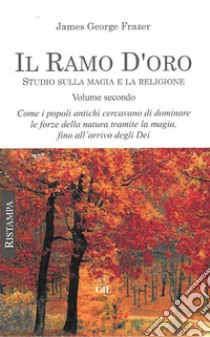 Il Ramo d'Oro vol. IIStudio sulla magia e la religione. E-book. Formato EPUB ebook di James George Frazer