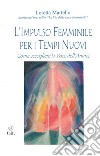 L'Impulso Femminile per i Tempi NuoviCome accogliere la Voce dell'Anima. E-book. Formato EPUB ebook di Loretta Martello