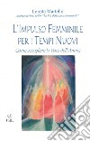 L&apos;Impulso Femminile per i Tempi NuoviCome accogliere la Voce dell&apos;Anima. E-book. Formato EPUB ebook