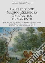 La Tradizione Magico Religiosa nell&apos;Antico TestamentoIl Folclore nell&apos;Antico Testamento. E-book. Formato EPUB ebook