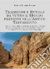 Tradizioni e Rituali da tutto il Mondo presenti nell&apos;Antico TestamentoFolclore nell&apos;Antico Testamento - Parte Seconda. E-book. Formato EPUB ebook