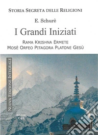 I Grandi Iniziati - Nuova EdizioneStoria segreta delle Religioni - Rama, Krishna, Ermete, Mosè, Orfeo, Pitagora, Platone, Gesù. E-book. Formato EPUB ebook