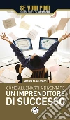Come allenarti a diventare un imprenditore di successo. E-book. Formato EPUB ebook di Andrea Maurizio Gilardoni