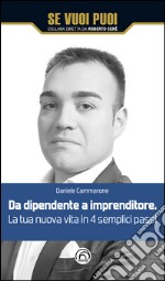 Da dipendente a imprenditore. La tua nuova vita in 4 semplici passi. E-book. Formato EPUB ebook