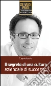 Il segreto di una cultura aziendale di successo. E-book. Formato EPUB ebook di Eugenio Agosta