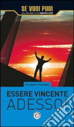 Essere vincente adesso!. E-book. Formato EPUB ebook